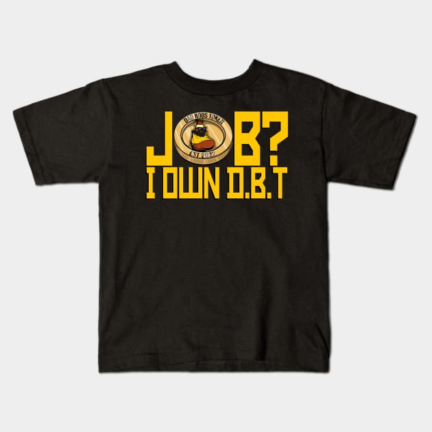 Job? I Own Dad Bods Token Kids T-Shirt by Dad Bods Token